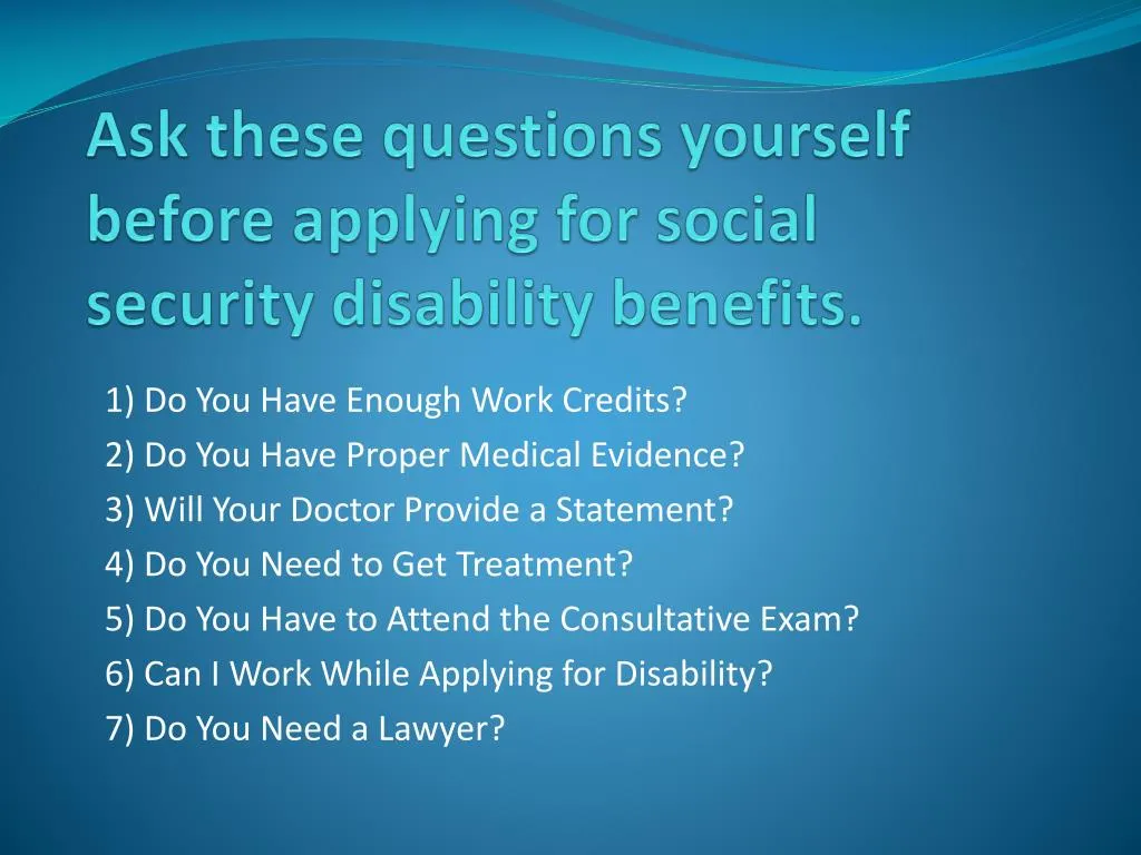 ask these questions yourself before applying for social security disability benefits