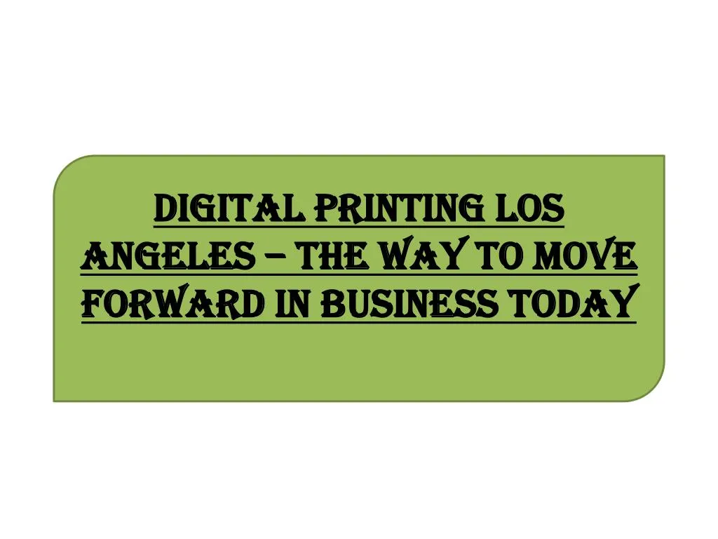 digital printing los angeles the way to move forward in business today