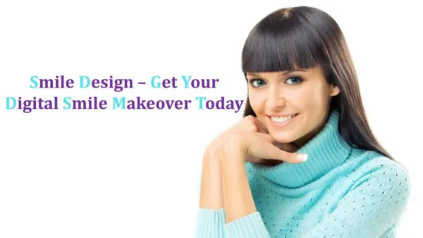 Smile Design – Get Your Digital Smile Makeover Today