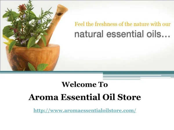 Get 100% Pure and Natural Essential Oils at Aroma Essential Oil Store
