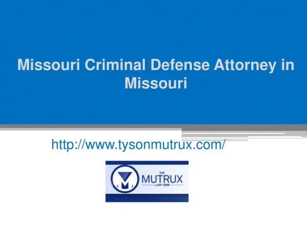 Missouri Criminal Defense Attorney in Missouri - www.tysonmutrux.com