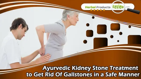 Ayurvedic Kidney Stone Treatment To Get Rid Of Gallstones In A Safe Manner