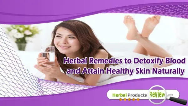 Herbal Remedies To Detoxify Blood And Attain Healthy Skin Naturally