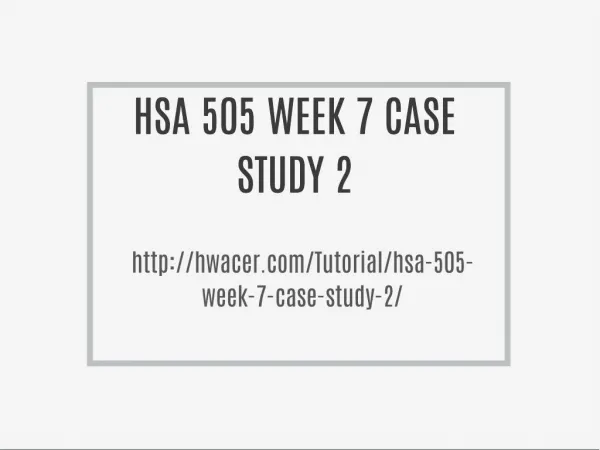 HSA 505 WEEK 7 CASE STUDY 2