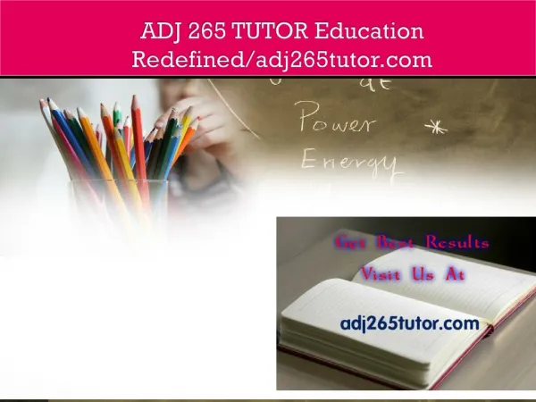 ADJ 265 TUTOR Education Redefined/adj265tutor.com