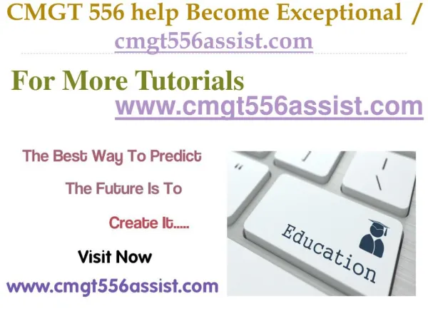 CMGT 556 help Become Exceptional / cmgt556assist.com