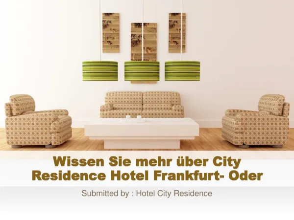 Wissen Sie mehr über City Residence Hotel Frankfurt- Oder