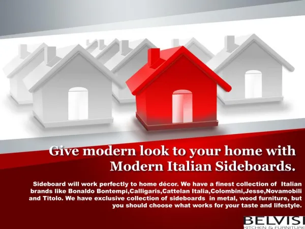 Give Modern look to your home with modern Italian sideboards.