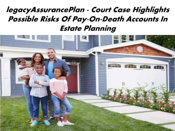 #LegacyAssurancePlan -Court Case Highlights Possible Risks Of Pay On-Death Accounts In Estate Planning