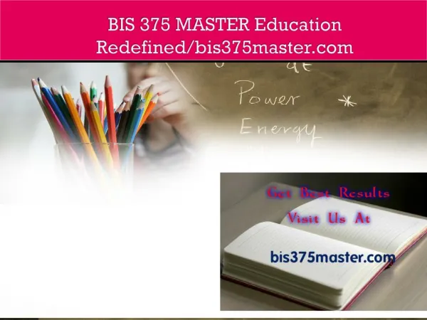 BIS 375 MASTER Education Redefined/bis375master.com
