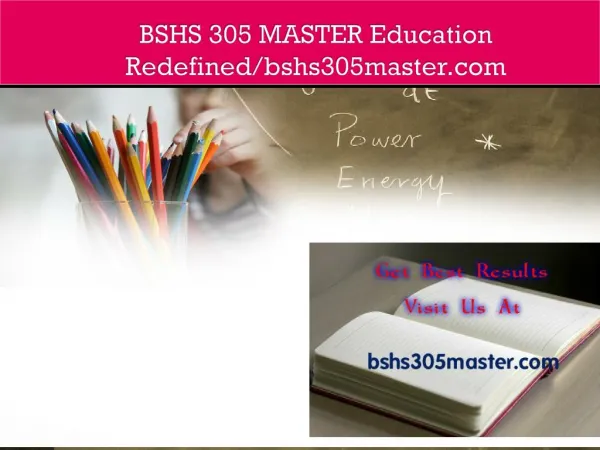 BSHS 305 MASTER Education Redefined/bshs305master.com