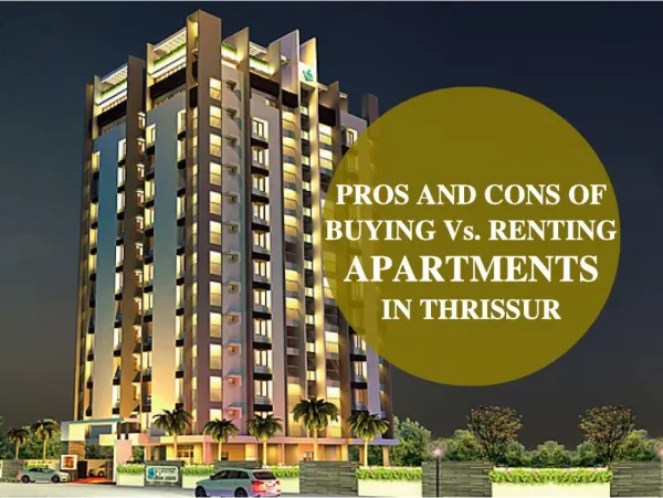 Pros and Cons of Buying vs. Renting Apartments in Thrissur