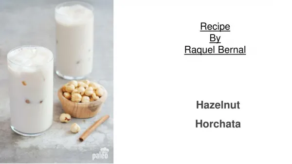 Raquel Bernal - Hazelnut Horchata Recipe