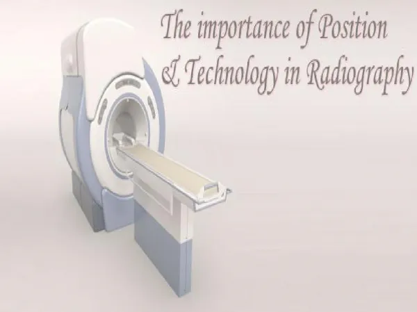 Applications of technology & position in radiography