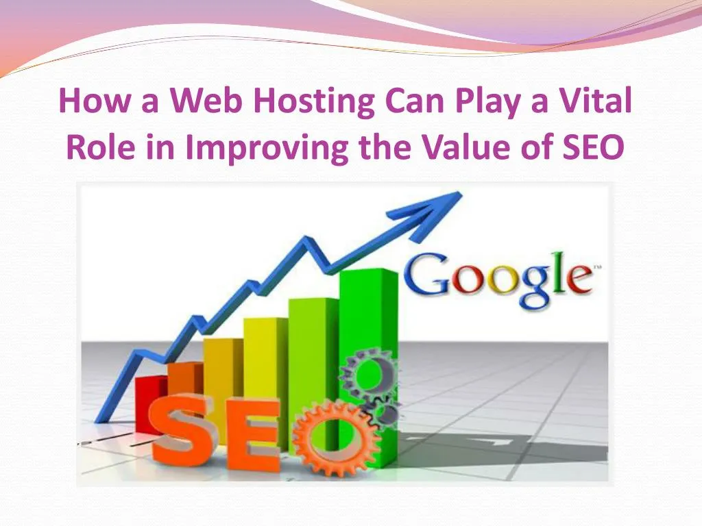 how a web hosting can play a vital role in improving the value of seo