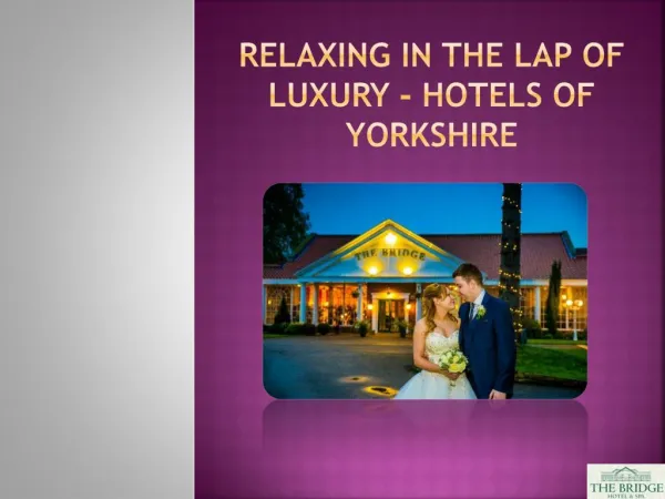 Relaxing in the Lap of Luxury - Hotels of Yorkshire