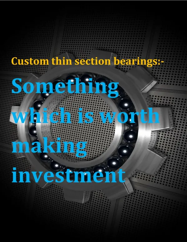 Custom thin section bearings:- Something which is worth making investment