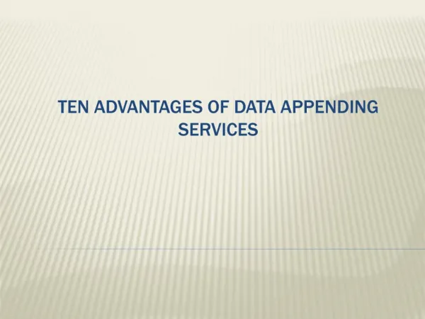 Ten Advantages Of Data Appending Services