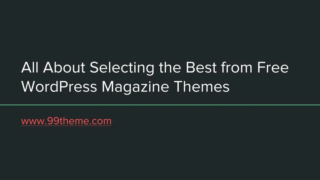 all about selecting the best from free wordpress magazine themes