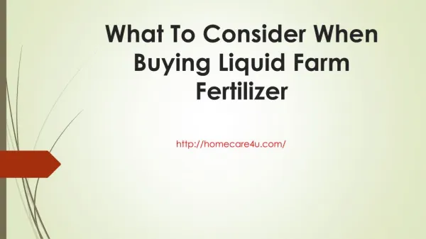 What To Consider When Buying Liquid Farm Fertilizer.pptx