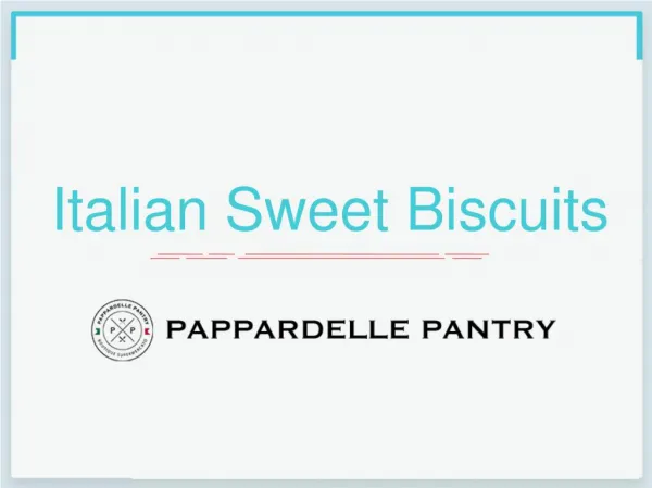 Italian Sweet Biscuits - Pappardelle Pantry