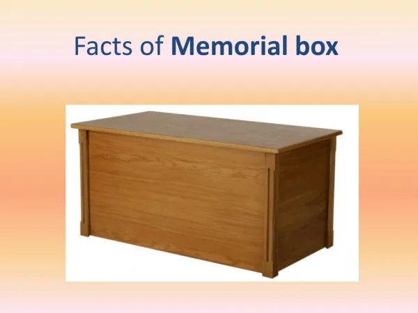 Facts of Memorial box