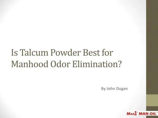 Is Talcum Powder Best for Manhood Odor Elimination?