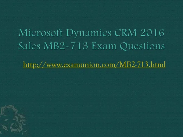 ExamUnion Microsoft Dynamics CRM 2016 Sales MB2-713 exam questions