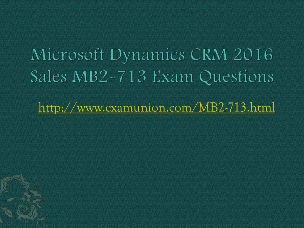 microsoft dynamics crm 2016 sales mb2 713 exam questions