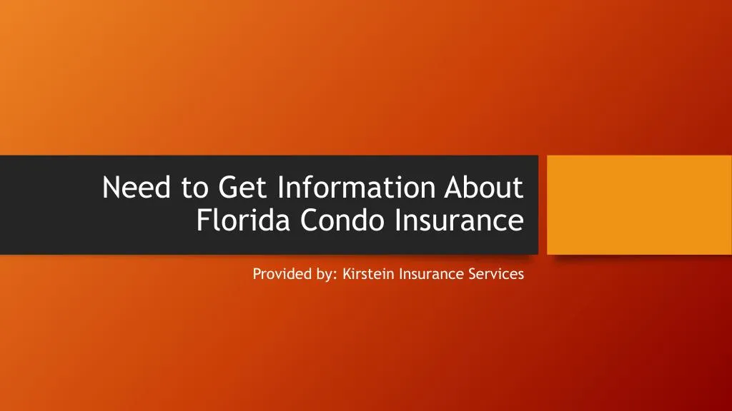 need to get information about florida condo insurance