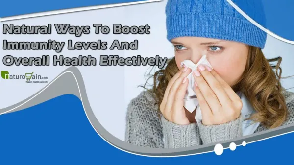 Natural Ways To Boost Immunity Levels And Overall Health Effectively