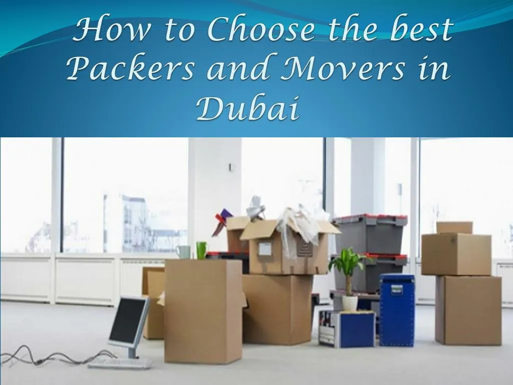 how to choose the best packers and movers in dubai