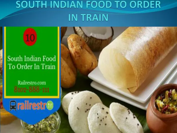 10 South Indian Dishes to Order in Train