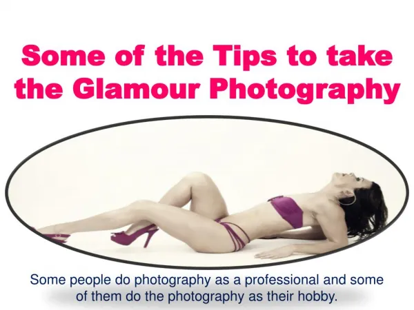 Some of the Tips to take the Glamour Photography