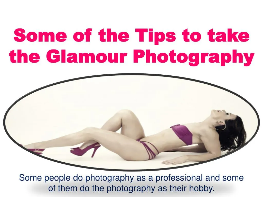 some of the tips to take the glamour photography