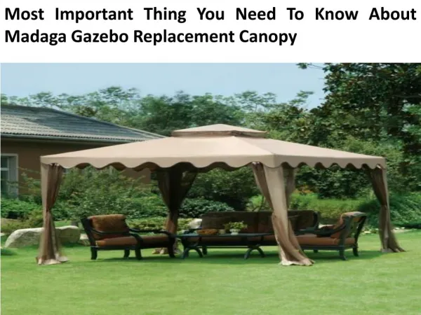Most Important Thing You Need To Know About Madaga Gazebo Replacement Canopy