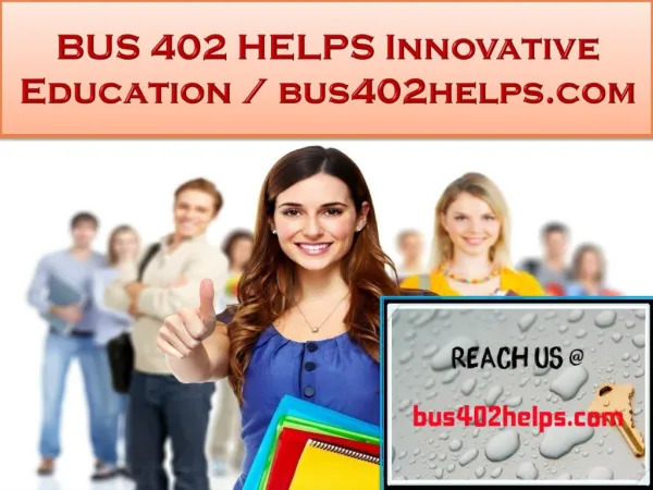 BUS 402 HELPS Innovative Education / bus402helps.com