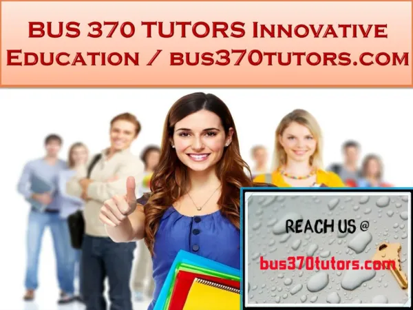 BUS 370 TUTORS Innovative Education / bus370tutors.com