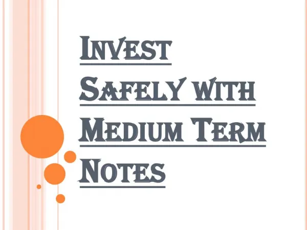 How to make Safe Investment with Medium Term Notes?