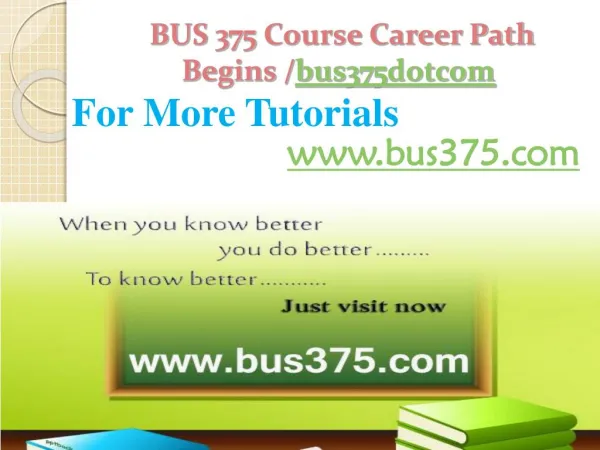 BUS 375 Course Career Path Begins /bus375dotcom