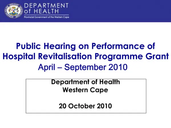 Public Hearing on Performance of Hospital Revitalisation Programme Grant April September 2010