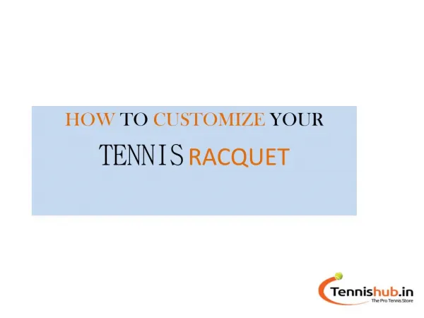 HOW to customize tennis racquet