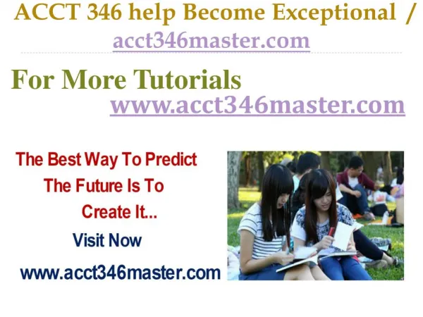 ACCT 346 help Become Exceptional / acct346master.com