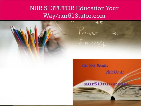 NUR 513TUTOR Education Your Way/nur513tutor.com