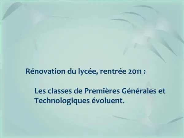 R novation du lyc e, rentr e 2011 : Les classes de Premi res G n rales et Technologiques voluent.