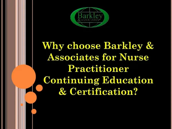 Why choose Barkley & Associates for Nurse Practitioner Continuing Education & Certification?
