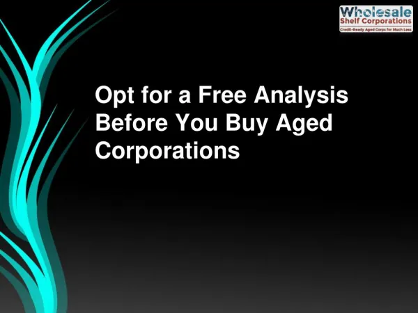 Opt for a Free Analysis Before You Buy Aged Corporations