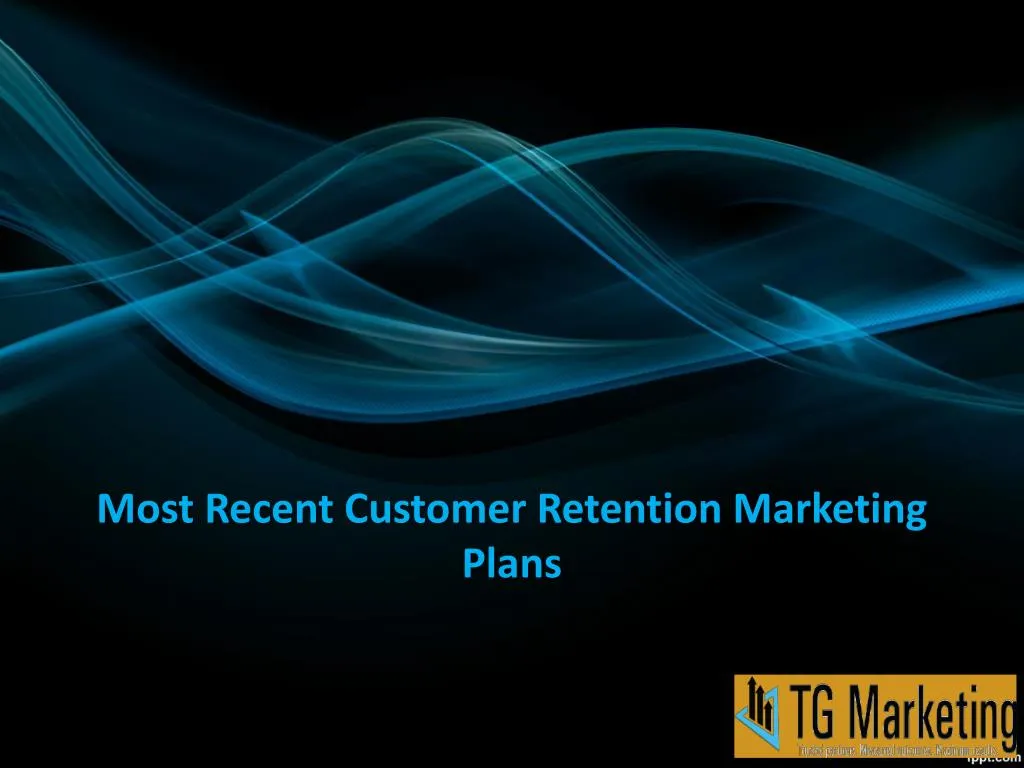 most recent customer retention marketing plans