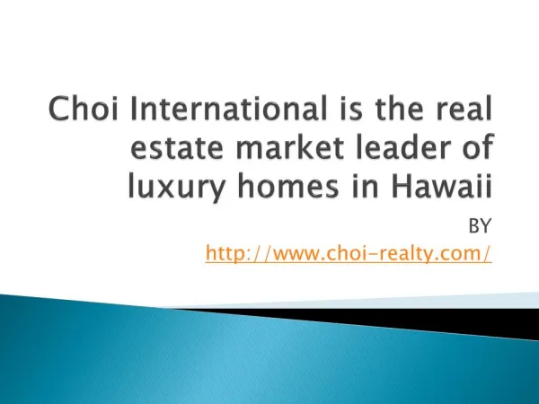 Choi International is the real estate market leader of luxury homes in Hawaii