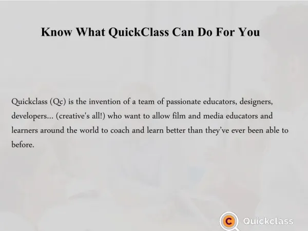 Know What QuickClass Can Do For You